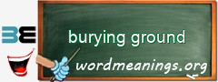 WordMeaning blackboard for burying ground